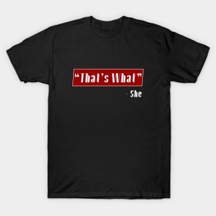 That's What \\ T-Shirt